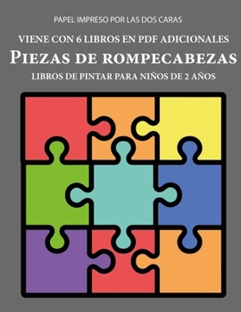 Libros de pintar para niños de 2 años (Piezas de rompecabezas): Este libro tiene 40 páginas para colorear con líneas extra gruesas que sirven para ... pequeños a desarrollar el (Spanish Edition)