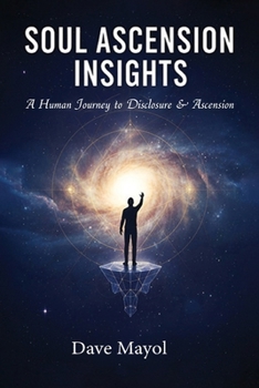 Paperback Soul Ascension Insights: A Human Journey to Disclosure & Ascension Book