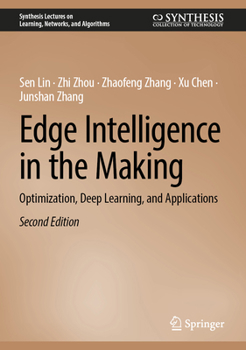 Hardcover Edge Intelligence in the Making: Optimization, Deep Learning, and Applications Book