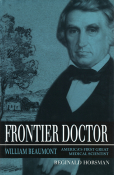 Hardcover Frontier Doctor, Volume 1: William Beaumont, America's First Great Medical Scientist Book