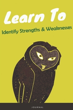 Paperback Learn To Identify Strengths & Weaknesses Journal: Lined Notebook / Journal Gift, 120 Pages, 6x9, Soft Cover, Matte Finish Book