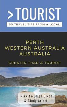 Paperback Greater Than a Tourist- Perth Western Australia Australia: 50 Travel Tips from a Local Book