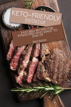 Paperback Keto-Friendly Barbecue: Easy BBQ Recipes for Pitmasters who Want to Stay Fit Book