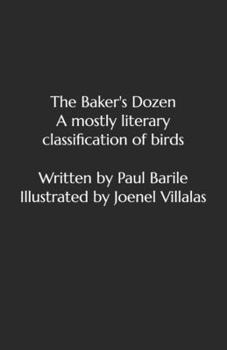 The Baker's Dozen: A mostly literary classification of birds.
