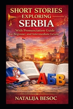 Paperback Short Stories Exploring Serbia: With Pronunciation Guide for Beginner and Intermediate levels Book