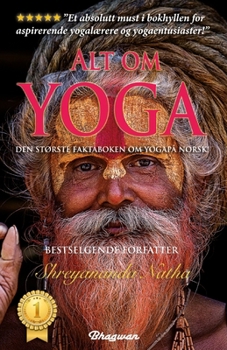 Paperback Alt om yoga - den største yogaboka på norsk!: Les alt om yoga, meditasjon, yoga-filosofi, chakraene og mye mer. [Norwegian] Book