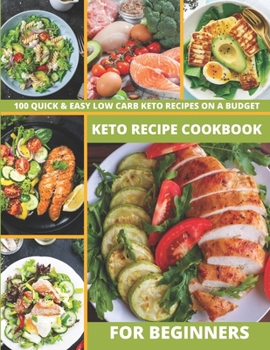 Paperback Keto Recipe Cookbook for Beginners: 100 Quick & Easy Low Carb Keto Recipes on a Budget Book