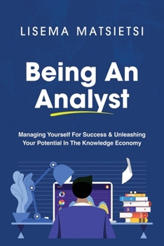 Paperback Being An Analyst: Managing Yourself For Success & Unleashing Your Potential In The Knowledge Economy Book