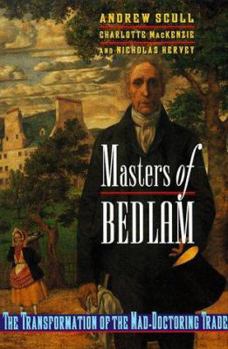 Paperback Masters of Bedlam: The Transformation of the Mad-Doctoring Trade Book