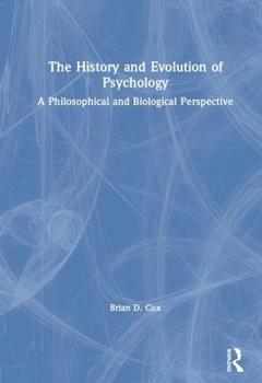 Hardcover The History and Evolution of Psychology: A Philosophical and Biological Perspective Book