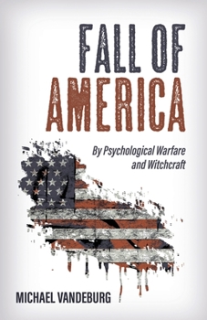 Paperback Fall of America: By Psychological Warfare and Witchcraft Book