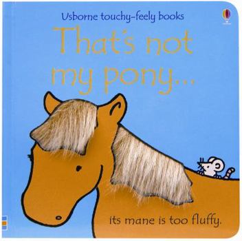 That's Not My Pony (Touchy-Feely Board Books) - Book  of the That's Not My...