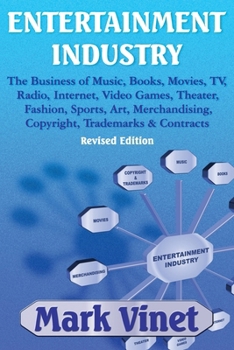 Paperback Entertainment Industry: The Business of Music, Books, Movies, TV, Radio, Internet, Video Games, Theater, Fashion, Sports, Art, Merchandising, Copyrigh Book