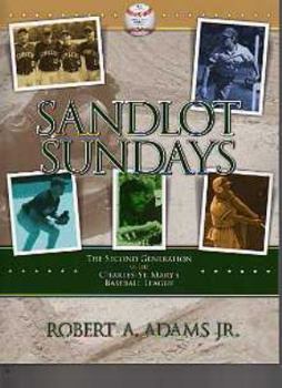 Sandlot Sundays : The Second Generation of the Charles-St. Mary's Baseball League