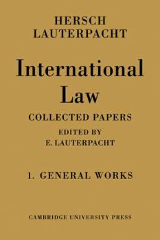 Paperback International Law: Volume 1, the General Works: Being the Collected Papers of Hersch Lauterpacht Book