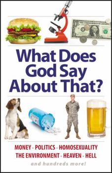 Paperback What Does God Say about That?: Politics, Race, Heaven, Hell, the Environment, Money, and Hundreds More! Book