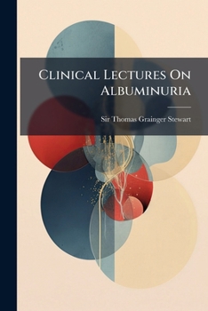 Paperback Clinical Lectures On Albuminuria [Afrikaans] Book