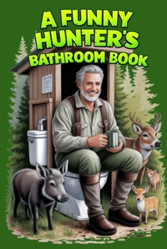 Paperback A Funny Hunter's Bathroom Book: A Lovingly Designed Bathroom Book