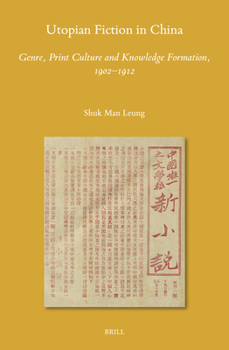 Hardcover Utopian Fiction in China: Genre, Print Culture and Knowledge Formation, 1902-1912 Book
