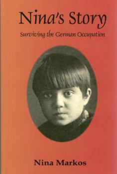 Paperback Nina's Story: Surviving the German Occupation Book