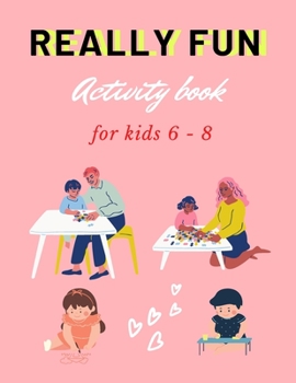 Really fun activity book for kids 6 - 8: Fun & educational activity book for children