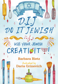 Hardcover D.I.J. - Do It Jewish: Use Your Jewish Creativity! Book