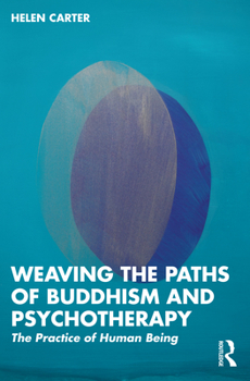 Paperback Weaving the Paths of Buddhism and Psychotherapy: The Practice of Human Being Book