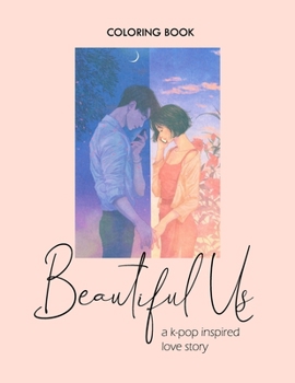 Paperback Beautiful Us: A K-Pop Inspired Love Story - Coloring Book