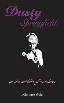 Paperback Dusty Springfield: In the Middle of Nowhere Book