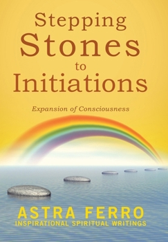 Hardcover Stepping Stones to Initiations: Expansion of Consciousness Book