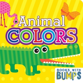 Board book Books with Bumps Animal Colors: A Whimsical Touch & Feel Book