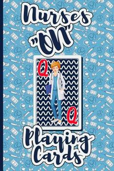 Paperback Nurses ON Playing Cards: Too Busy to Play; Gotta Do It Any Way We Can! Book