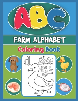 Paperback ABC Farm Alphabet Coloring Book: ABC Farm Alphabet Activity Coloring Book, Farm Alphabet Coloring Books for Toddlers and Ages 2, 3, 4, 5 - Early Learn Book