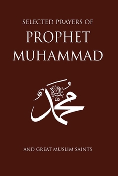 Paperback Selected Prayers of Prophet Muhammad: And Great Muslim Saints Book