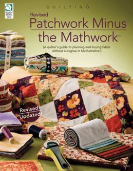 Paperback Patchwork Minus Mathwork: A Quilter's Guide to Planning and Buying Fabrics Without a Degree in Mathmatics! Book