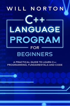 Paperback C++ Language Program for Beginners: A practical guide to learn C++ programming, fundamentals and code Book