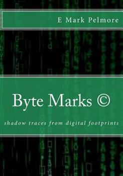 Paperback Byte Marks: shadow traces from digital footprints Book