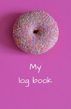 Paperback My Log Book: Discrete Password Book with Tabs, Pink Password Organizer, Donuts Sweet Password Logbook (Website, Login, Passwords, N Book