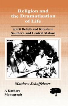 Paperback Religion and the Dramatisation of Life. Spirit Beliefs and Rituals in Southern and Central Malawi Book