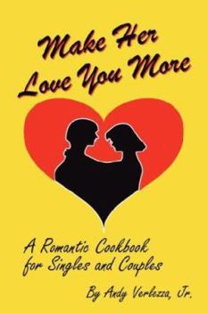 Paperback Make Her Love You More: A Romantic Cookbook for Singles & Couples Book