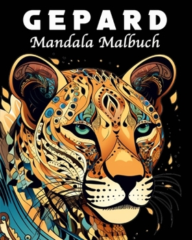 Paperback Gepard Malbuch: 40 Einzigartige Gepard Mandala Malbuch für Stressmanagement und Entspannung [German] Book