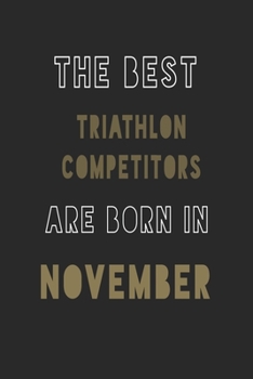 Paperback The Best triathlon competitors are Born in November journal: 6*9 Lined Diary Notebook, Journal or Planner and Gift with 120 pages Book