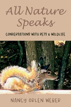Paperback All Nature Speaks: Conversations with Pets & Wildlife Book