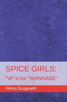 Paperback Spice Girls: "W" is for "WANNABE" Book