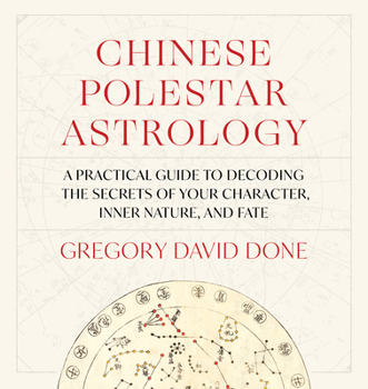 Paperback Chinese Polestar Astrology: A Practical Guide to Decoding the Secrets of Your Character, Inner Nature, and Fate Book