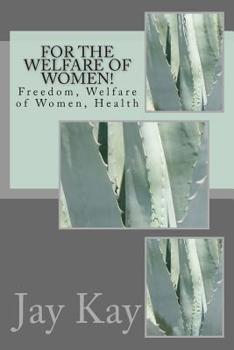 Paperback For the Welfare of Women!: Freedom, Welfare of Women, Health Book