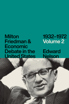 Hardcover Milton Friedman and Economic Debate in the United States, 1932-1972, Volume 2 Book