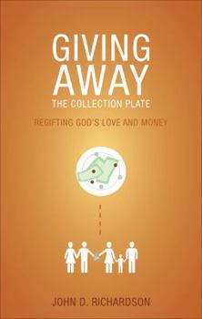 Paperback Giving Away the Collection Plate: Regifting God's Love and Money Book