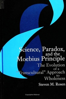 Paperback Science, Paradox, and the Moebius Principle: The Evolution of a Transcultural Approach to Wholeness Book