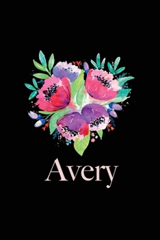 Paperback Avery: Personalized name Quote Lined Notebook Journal, flowers Black and pink, for Women and Girls 6x9 inch. Christmas gift, Book